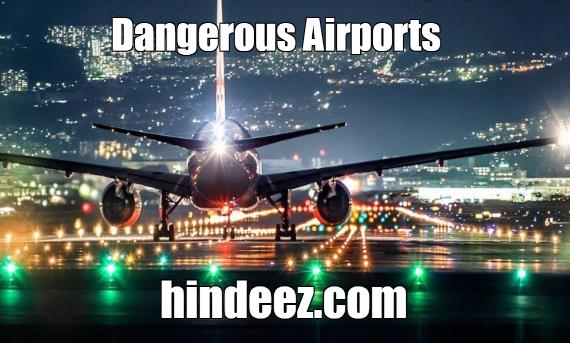 Most Dangerous Airports In The World.