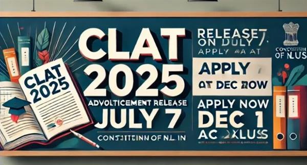 CLAT 2025 exam notification on July 7; exam on December 1.