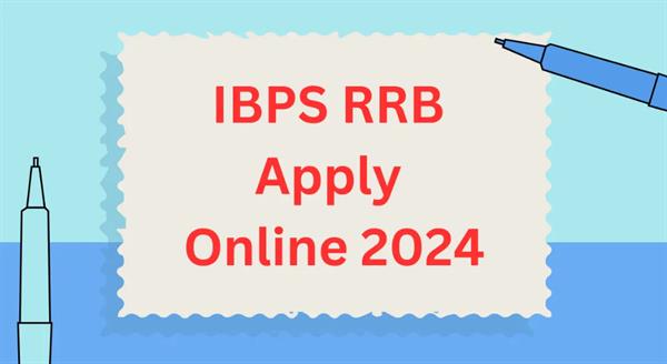 IBPS RRB 2024 Application Process Closes Today; Check Details Here.